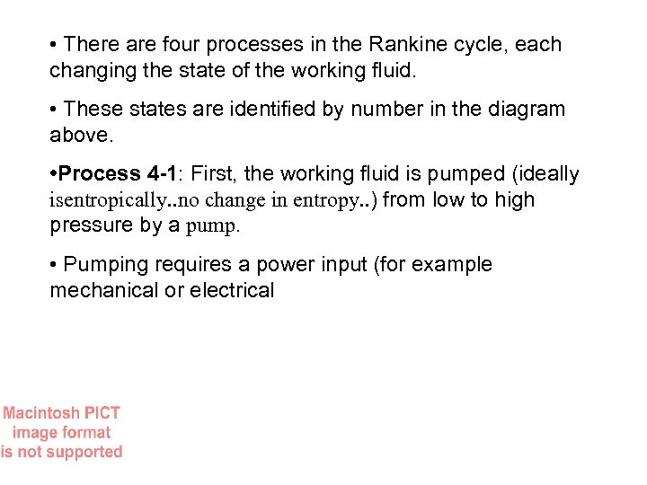  • There are four processes in the Rankine cycle, each changing the state