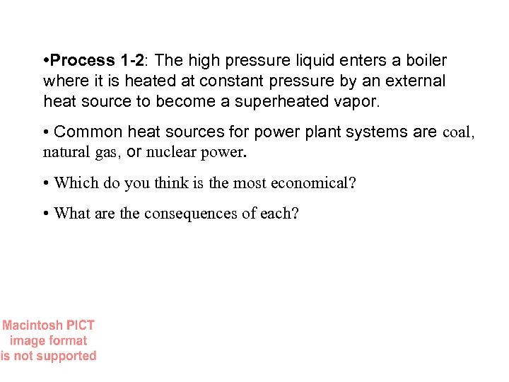  • Process 1 -2: The high pressure liquid enters a boiler where it