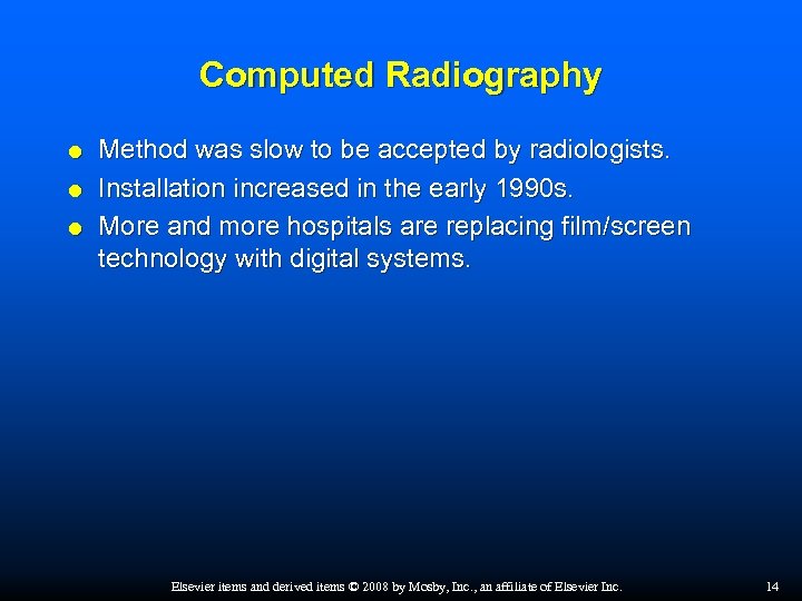 Computed Radiography Method was slow to be accepted by radiologists. Installation increased in the