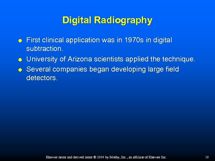 Digital Radiography First clinical application was in 1970 s in digital subtraction. University of