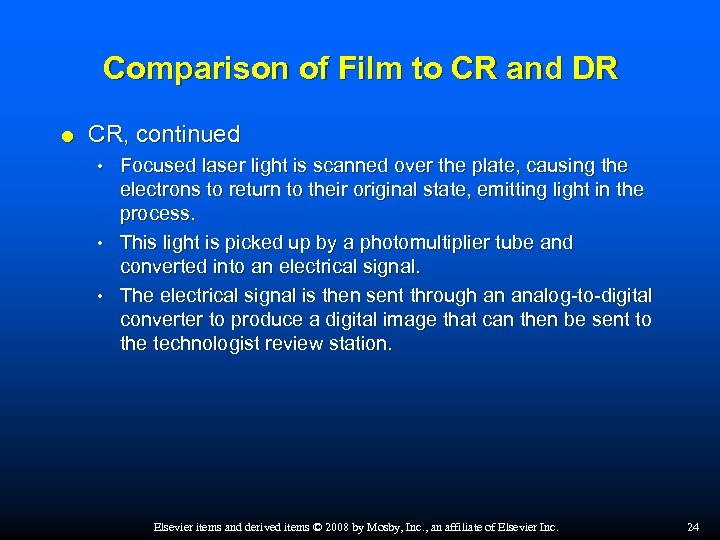 Comparison of Film to CR and DR CR, continued Focused laser light is scanned