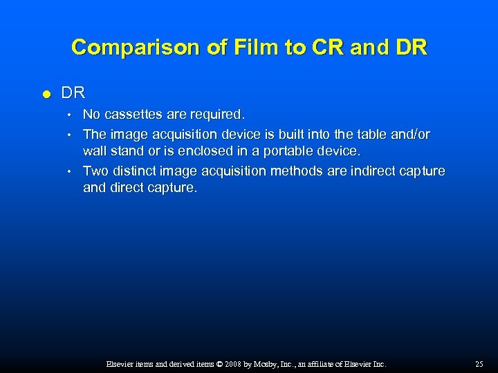 Comparison of Film to CR and DR No cassettes are required. • The image