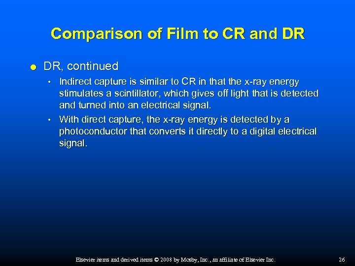 Comparison of Film to CR and DR DR, continued Indirect capture is similar to