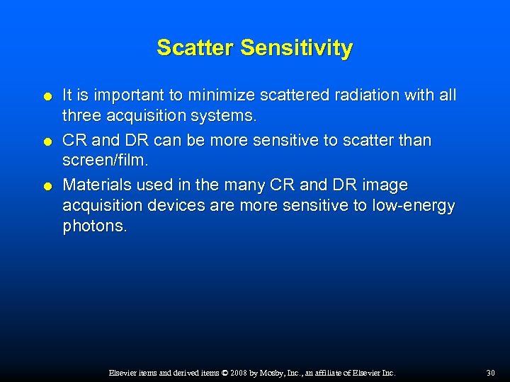 Scatter Sensitivity It is important to minimize scattered radiation with all three acquisition systems.