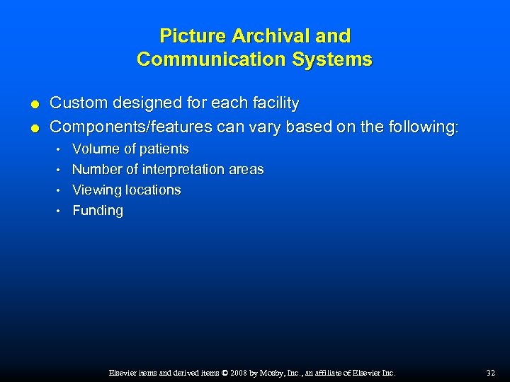 Picture Archival and Communication Systems Custom designed for each facility Components/features can vary based