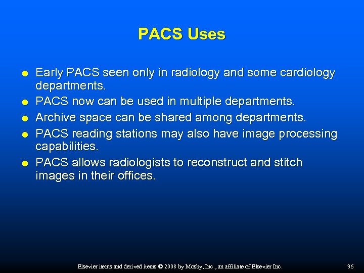 PACS Uses Early PACS seen only in radiology and some cardiology departments. PACS now