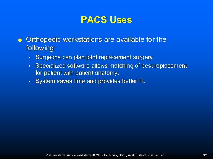 PACS Uses Orthopedic workstations are available for the following: Surgeons can plan joint replacement