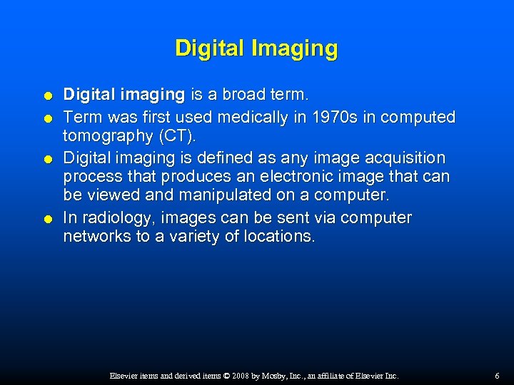 Digital Imaging Digital imaging is a broad term. Term was first used medically in