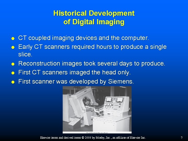 Historical Development of Digital Imaging CT coupled imaging devices and the computer. Early CT