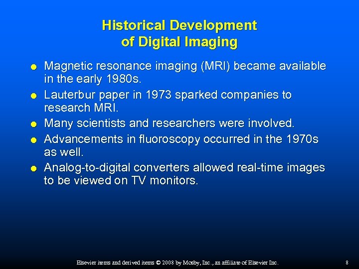 Historical Development of Digital Imaging Magnetic resonance imaging (MRI) became available in the early