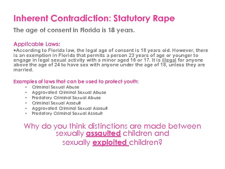 Inherent Contradiction: Statutory Rape The age of consent in Florida is 18 years. Applicable