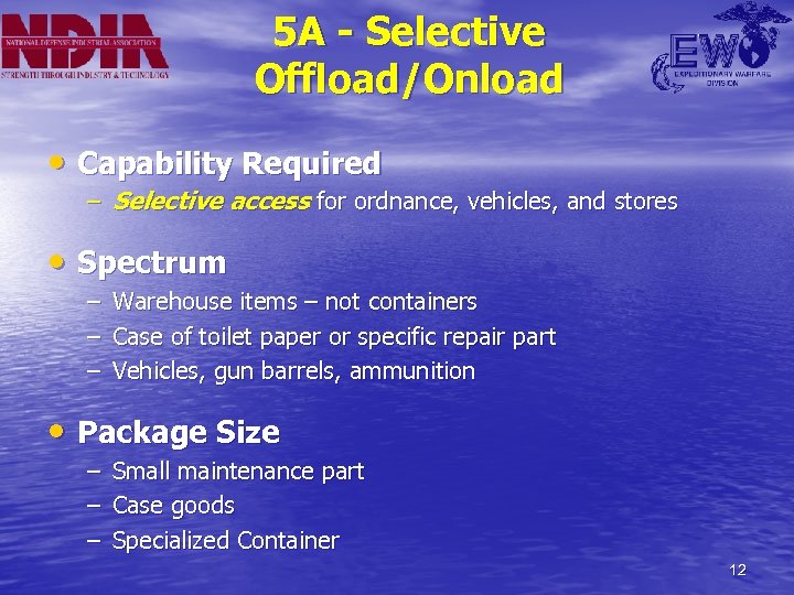 5 A - Selective Offload/Onload • Capability Required – Selective access for ordnance, vehicles,