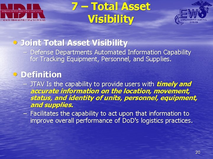 7 – Total Asset Visibility • Joint Total Asset Visibility – Defense Departments Automated