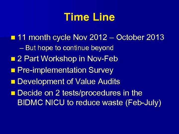 Time Line n 11 month cycle Nov 2012 – October 2013 – But hope