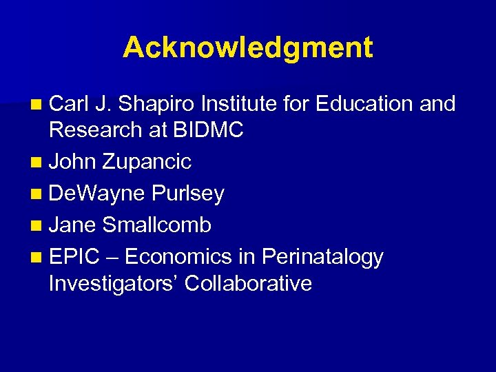 Acknowledgment n Carl J. Shapiro Institute for Education and Research at BIDMC n John