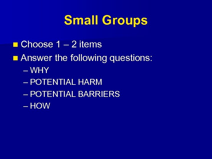 Small Groups n Choose 1 – 2 items n Answer the following questions: –