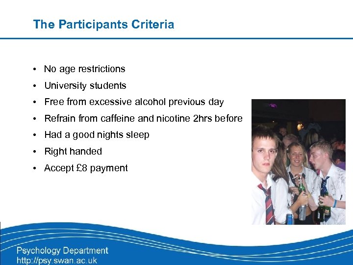 The Participants Criteria • No age restrictions • University students • Free from excessive