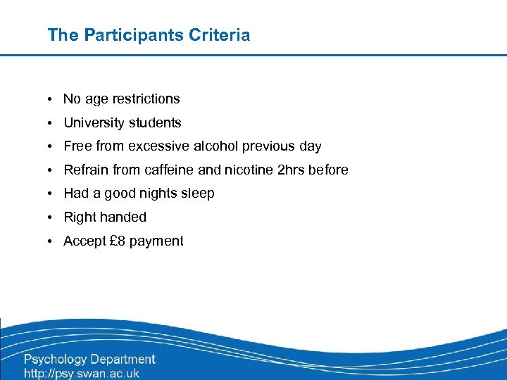 The Participants Criteria • No age restrictions • University students • Free from excessive