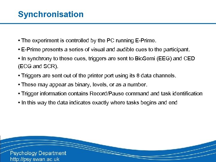 Synchronisation • The experiment is controlled by the PC running E-Prime. • E-Prime presents