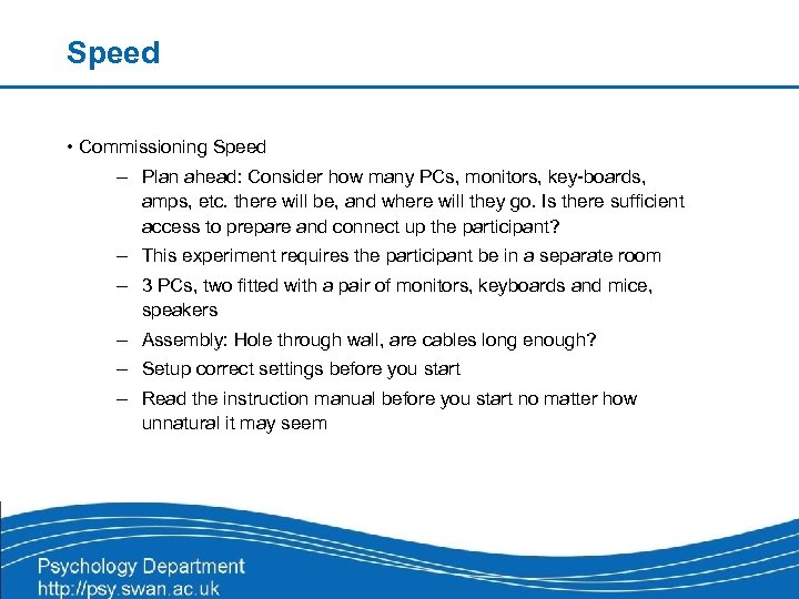 Speed • Commissioning Speed – Plan ahead: Consider how many PCs, monitors, key-boards, amps,
