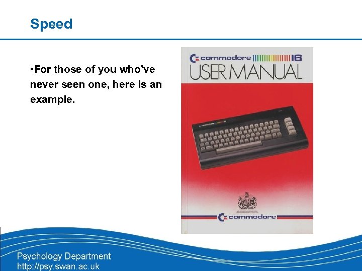 Speed • For those of you who’ve never seen one, here is an example.