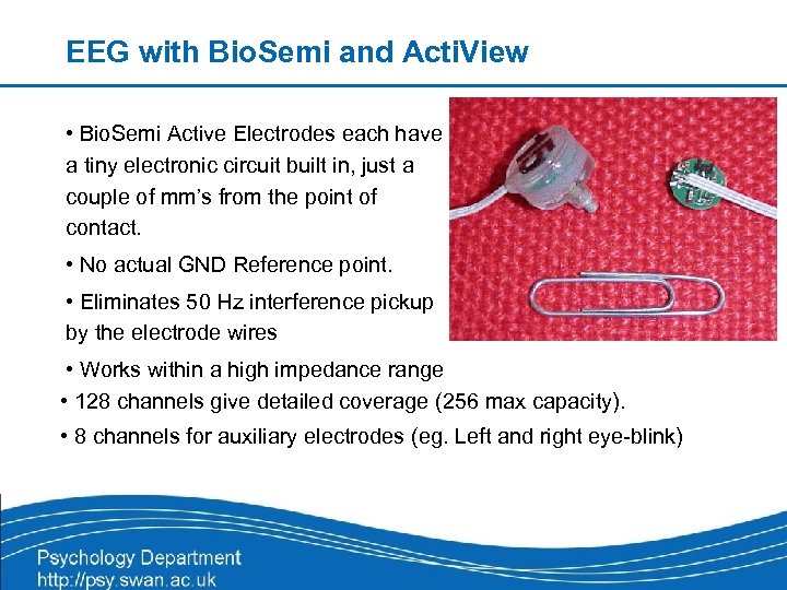 EEG with Bio. Semi and Acti. View • Bio. Semi Active Electrodes each have