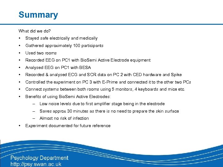 Summary What did we do? • Stayed safe electrically and medically • Gathered approximately