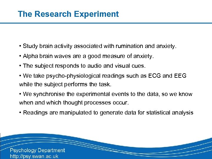 The Research Experiment • Study brain activity associated with rumination and anxiety. • Alpha