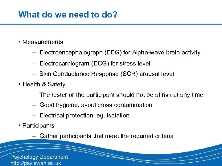 What do we need to do? • Measurements – Electroencephalograph (EEG) for Alpha-wave brain