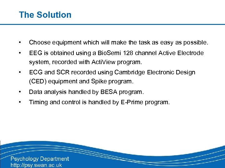 The Solution • Choose equipment which will make the task as easy as possible.