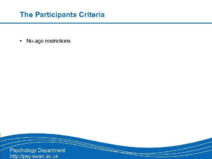 The Participants Criteria • No age restrictions 