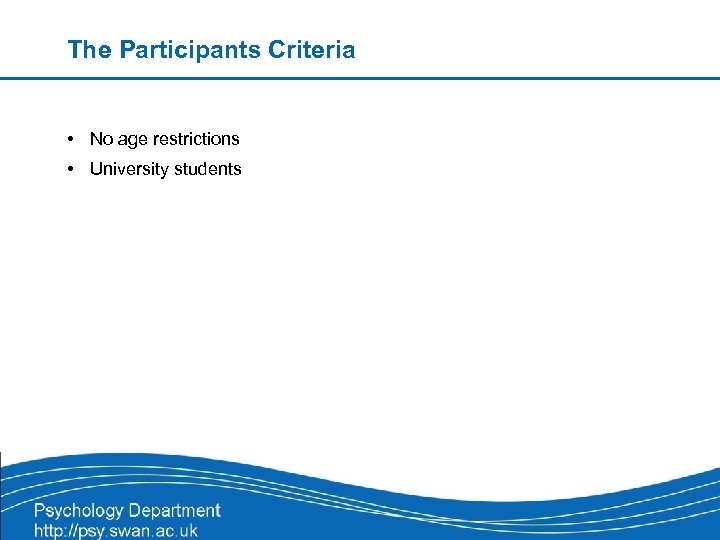 The Participants Criteria • No age restrictions • University students 