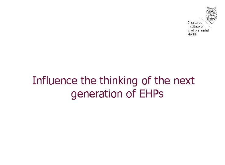 Influence thinking of the next generation of EHPs 