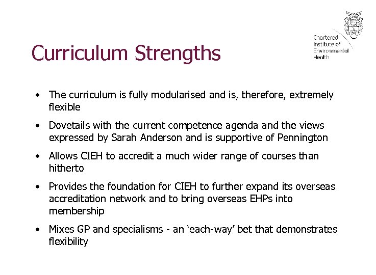 Curriculum Strengths • The curriculum is fully modularised and is, therefore, extremely flexible •