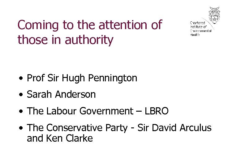 Coming to the attention of those in authority • Prof Sir Hugh Pennington •