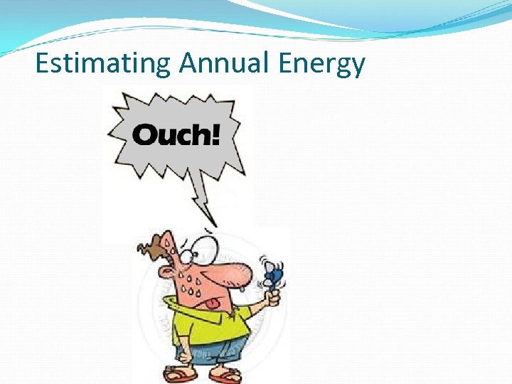 Estimating Annual Energy 