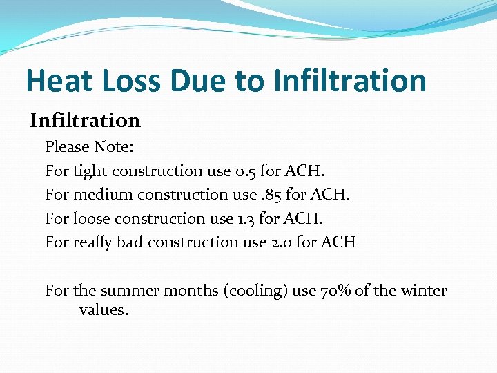 Heat Loss Due to Infiltration Please Note: For tight construction use 0. 5 for