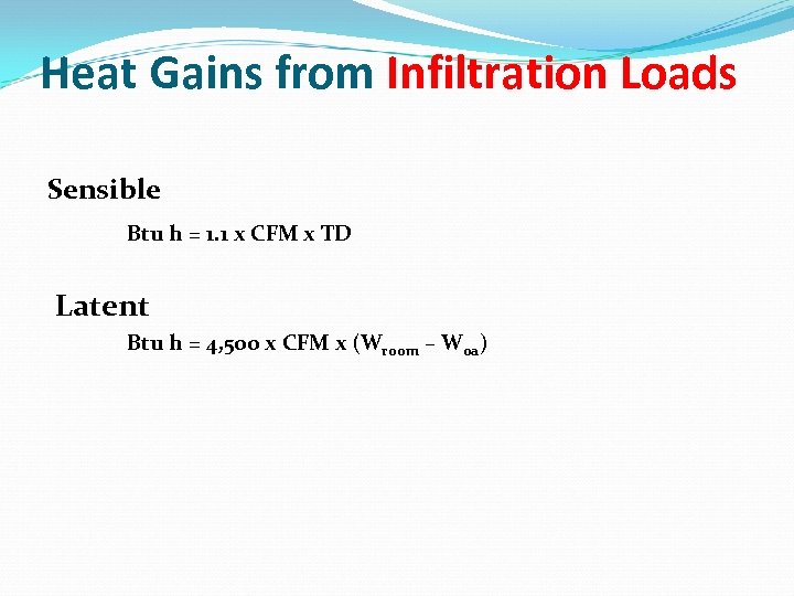 Heat Gains from Infiltration Loads Sensible Btu h = 1. 1 x CFM x