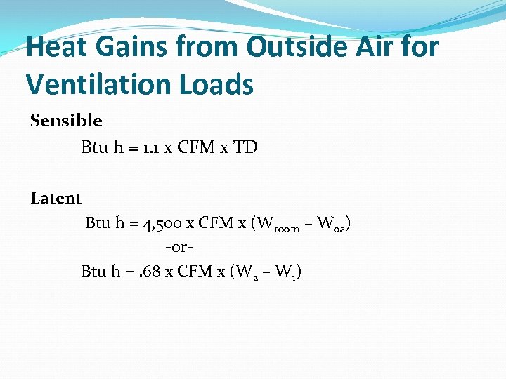 Heat Gains from Outside Air for Ventilation Loads Sensible Btu h = 1. 1