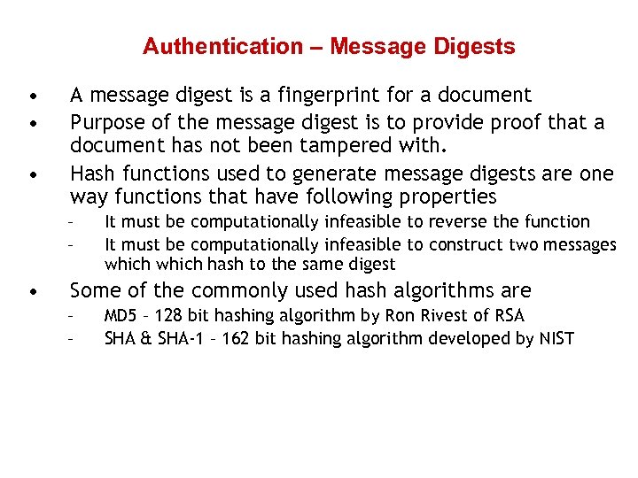 Authentication – Message Digests • • • A message digest is a fingerprint for