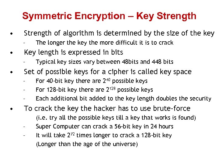 Symmetric Encryption – Key Strength • Strength of algorithm is determined by the size