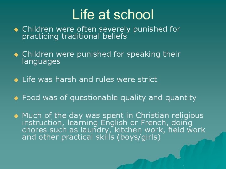 Life at school u Children were often severely punished for practicing traditional beliefs u