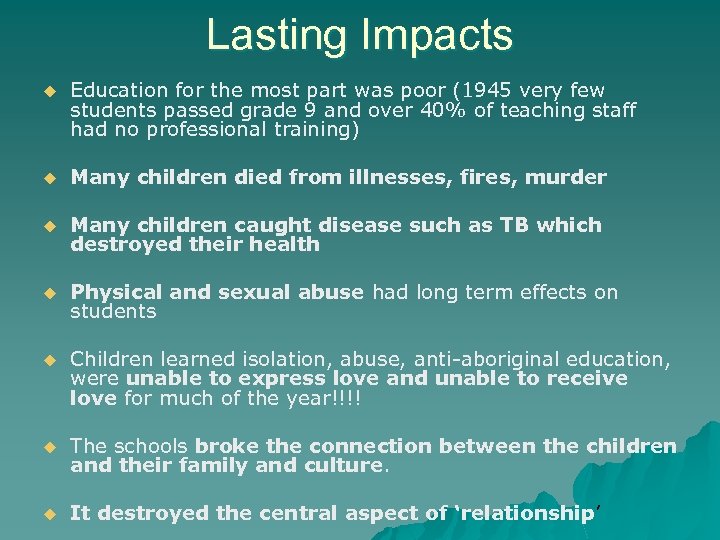 Lasting Impacts u Education for the most part was poor (1945 very few students