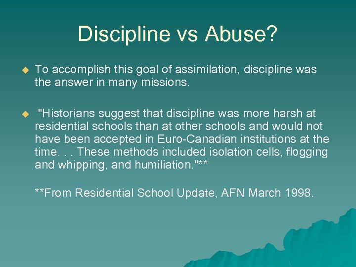 Discipline vs Abuse? u To accomplish this goal of assimilation, discipline was the answer