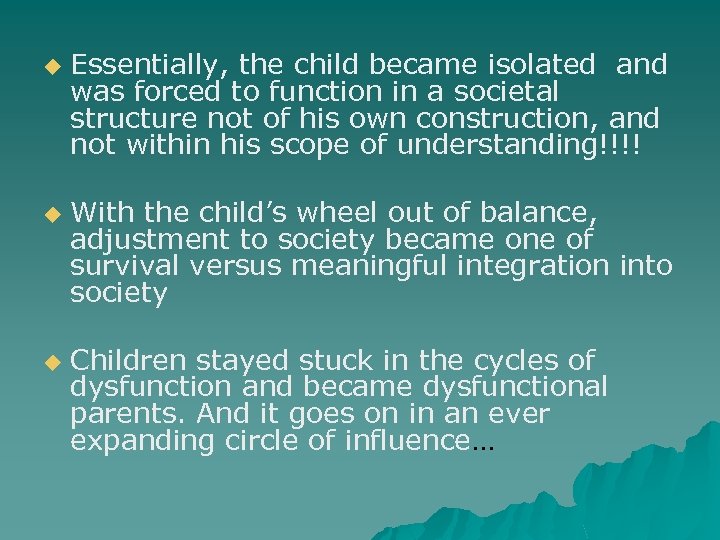 u u u Essentially, the child became isolated and was forced to function in