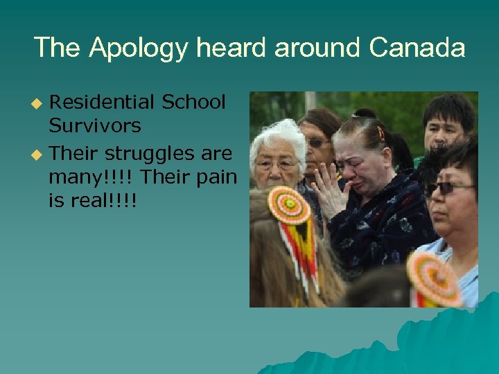 The Apology heard around Canada Residential School Survivors u Their struggles are many!!!! Their