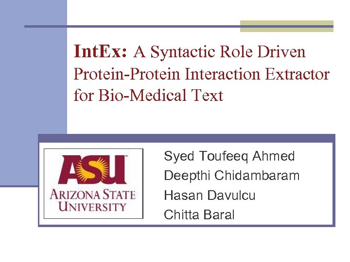 Int. Ex: A Syntactic Role Driven Protein-Protein Interaction Extractor for Bio-Medical Text Syed Toufeeq