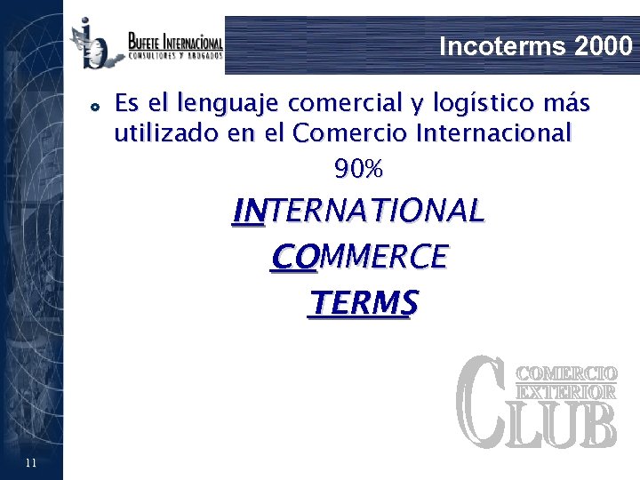 Incoterms 2000 £ Es el lenguaje comercial y logístico más utilizado en el Comercio