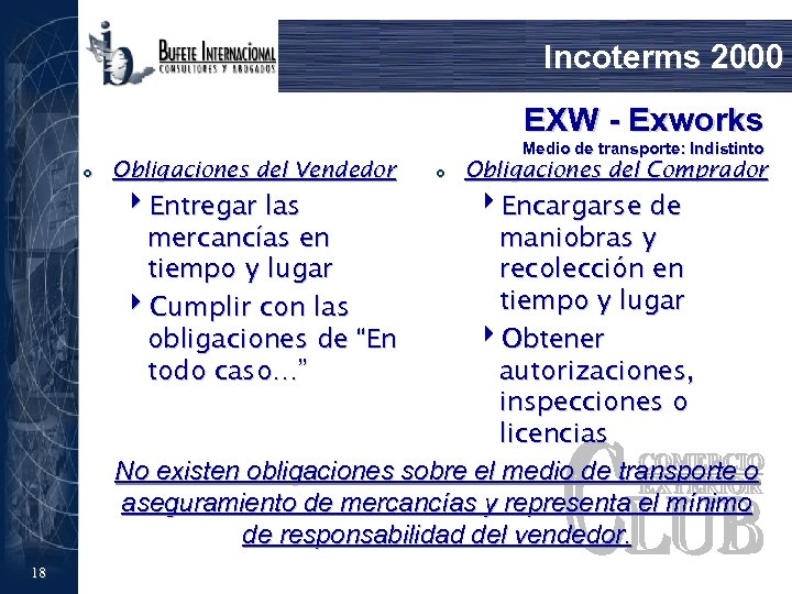 Incoterms 2000 EXW - Exworks £ Obligaciones del Vendedor 4 Entregar las mercancías en