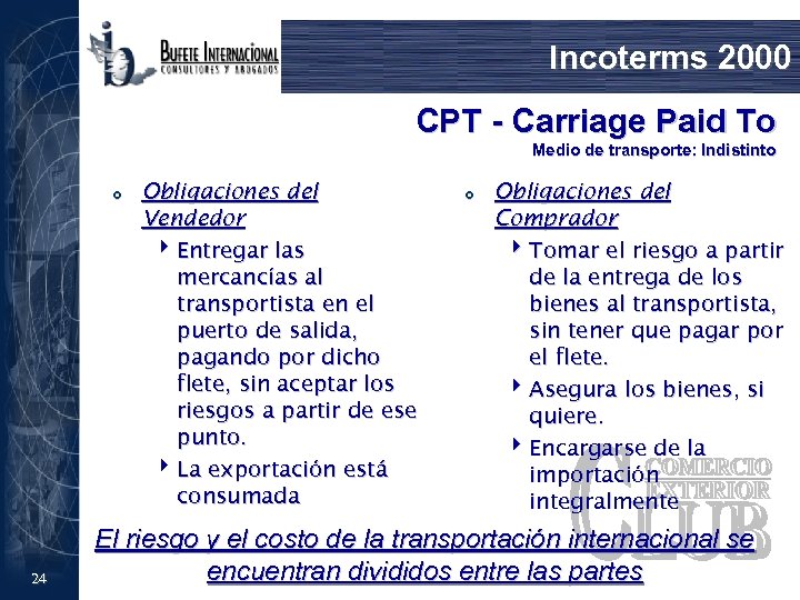 Incoterms 2000 CPT - Carriage Paid To Medio de transporte: Indistinto £ 24 Obligaciones